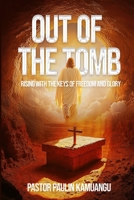 Out of The Tomb: Rising with the keys of freedom and glory B0F7RM3L3H Book Cover