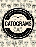 Catograms: 300 Cryptograms Featuring Fun Cat Trivia and Facts - Large Print 1075832055 Book Cover