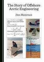 The Story of Offshore Arctic Engineering 1527518167 Book Cover