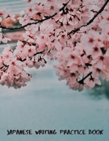 Japanese Writing Practice Book: Practice Writing Japanese Alphabet Kanji Characters Kana Scripts Hiragana Katakana Technique with Cornell Notes ... of each character; Writing Square Guides 1688826327 Book Cover