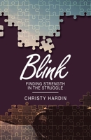 Blink : Finding Strength in the Struggle 1973680920 Book Cover