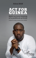 Act for Guinea: Multi-sectoral thinking of a political activist (Harmattan Guinée) (French Edition) 2336459019 Book Cover