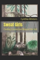 Sweat Girls: Finding Connection Beyond the Veil B0H6CPVN9H Book Cover