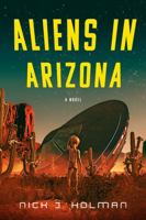 Aliens in Arizona 0578910160 Book Cover