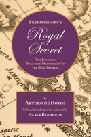Freemasonry’s Royal Secret: The Jamaican “Francken Manuscript” of the High Degrees 1633919471 Book Cover