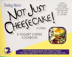 Not Just Cheesecake: A Yogurt Cheese Cookbook 0937404454 Book Cover