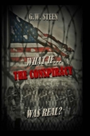 What If ... The Conspiracy WAS Real? 1257083384 Book Cover