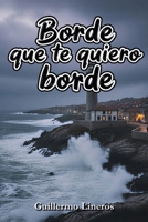 Borde que te quiero borde (Spanish Edition) B0GH21TJNL Book Cover