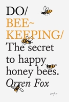 Do Beekeeping: The Secret to Happy Honeybees 1907974202 Book Cover