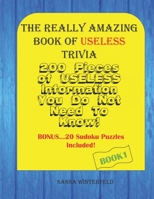 The Really Amazing Book Of Useless Trivia: 200 Trivia Facts, Bonus 20 Sudoku Puzzles B08ZV233T5 Book Cover