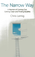 The Narrow Way: A Memoir of Coming Out, Getting Clean and Finding Buddha 1780997493 Book Cover
