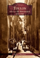 Toulon sous la IIIe République - 1870-1940 (Mémoire En Images Locaux) (French Edition) 2813804770 Book Cover