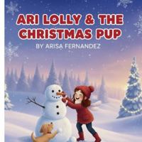 Ari Lolly & the Christmas Pup B0G4V7F2V7 Book Cover