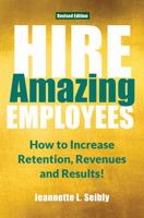 Hire Amazing Employees: How to Increase Retention, Revenues and Results! 173535046X Book Cover