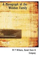 A Monograph of the Windsor Family 1018993657 Book Cover