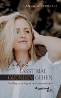 Ladies, lasst mal gründen gehen!: Der Weg zur erfolgreichen Unternehmerin (German Edition) 3710355842 Book Cover