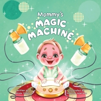 Mommy's Magic Machine B0CQBGVXS9 Book Cover