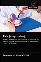 Rak jamy ustnej: Aspekty epidemiologiczne i anatomiczno-kliniczne na oddziale chirurgii ontologicznej Szpitala Narodowego Donka Chu w Conak 6203334480 Book Cover