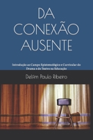 DA CONEXÃO AUSENTE: Introdução ao Campo Epistemológico e Curricular do Drama e do Teatro na Educação 9892093011 Book Cover