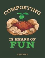 Composting Is Heaps Of Fun: Organic Gardening Pun Notebook 1073724832 Book Cover