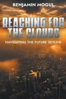 Reaching for the Clouds Navigating the Future Skyline B0CSMGWKK1 Book Cover