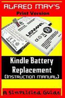 Kindle Battery Replacement Instruction Manual (For Kindle 2, Kindle3, International Kindles and Kindle Fire) 1494349833 Book Cover