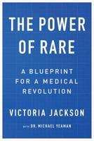 The Power of Rare: A Blueprint for a Medical Revolution 0692928995 Book Cover