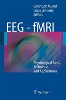 EEG-fMRI: Physiological Basis, Technique and Applications 3540879188 Book Cover