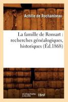 La Famille de Ronsart: Recherches Ga(c)Na(c)Alogiques, Historiques (A0/00d.1868) 2012560164 Book Cover