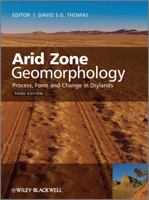Arid Zone Geomorphology: Process, Form and Change in Drylands 0470519096 Book Cover