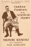 Outdoor Pastimes of an American Hunter (Classics of American Sport Series) 0811730336 Book Cover