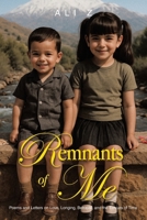 Remnants of Me : Poems and Letters on Love, Longing, Betrayal, and the Echoes of Time 1665789174 Book Cover
