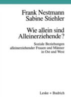 Wie allein sind Alleinerziehende?: Soziale Beziehungen alleinerziehender Frauen und Manner in Ost und West 3810018872 Book Cover