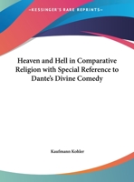 Heaven and Hell in Comparative Religion with Special Reference to Dante's Divine Comedy 0766166082 Book Cover