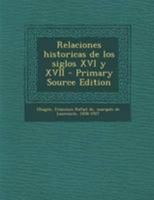Relaciones historicas de los siglos XVI y XVII 1245457608 Book Cover