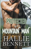 Protected by the Mountain Man 1955138257 Book Cover