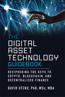 The Digital Asset Technology Guidebook: Deciphering the Keys to Crypto, Blockchain, and Decentralized Finance 1394319592 Book Cover