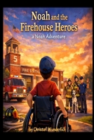 Noah and the fire House Heroes a Noah adventure B0GX2QB456 Book Cover