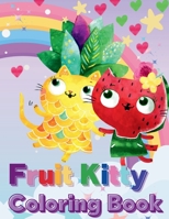 Fruit Kitty Coloring Book: Cats That Look Like Fruit B0CL5KYSGM Book Cover