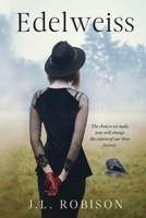Edelweiss : The Choices We Made Now Will Change the Course of Our Lives Forever 1735838225 Book Cover