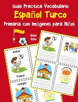 Guia Practica Vocabulario Español Turco Primaria con Imágenes para Niños: Espanol Turco vocabulario 200 palabras más usadas A1 A2 B1 B2 C1 C2 (Vocabulario español para niños) (Spanish Edition) 1070344877 Book Cover