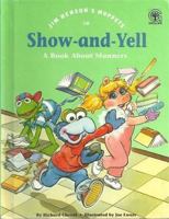Jim Henson's Muppets in Show-and-Yell: A Book About Manners 0717282872 Book Cover
