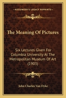 The Meaning of Pictures: Six Lectures Given for Columbia University B0BPD4QGQN Book Cover