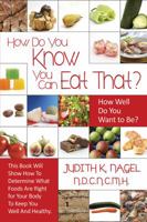 How Do You Know You Can Eat That? How Well Do You Want to Be? 1478729740 Book Cover
