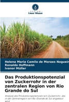 Das Produktionspotenzial von Zuckerrohr in der zentralen Region von Rio Grande do Sul (German Edition) 6208667372 Book Cover