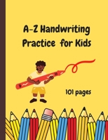 A-Z Handwriting Practice for Kids: Unique Novelty Kids Gifts For Children: Educational For Children B08HGZK4F8 Book Cover