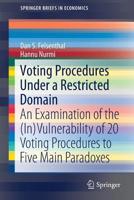 Voting Procedures Under a Restricted Domain: An Examination of the (In)Vulnerability of 20 Voting Procedures to Five Main Paradoxes 3030126269 Book Cover