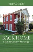 BACK HOME in Amite County, Mississippi 1478790172 Book Cover