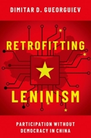 Retrofitting Leninism: Participation Without Democracy in China 0197555667 Book Cover