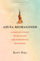 Azusa Reimagined: A Radical Vision of Religious and Democratic Belonging 1503631621 Book Cover